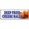 Signmission DEEP FRIED CHEESE BALLS BANNER SIGN beer battered on a stick cheddar B-72 Deep Fried Cheese Balls - alternate 1